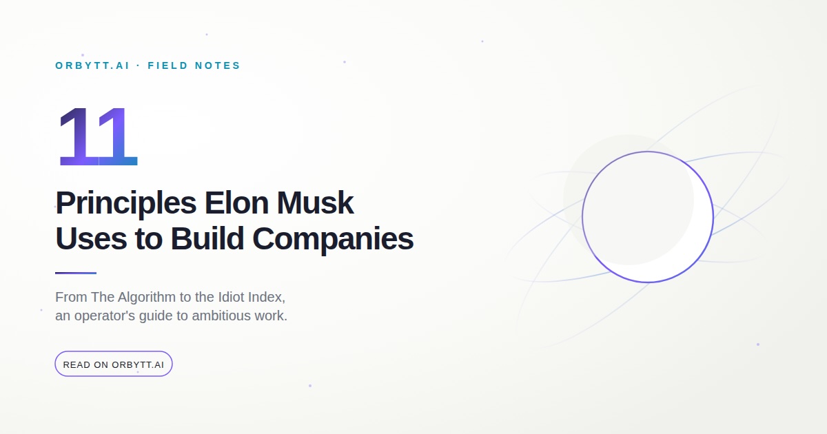 Musk Build The 11 Principles Elon Musk Uses to Build Companies - Orbytt