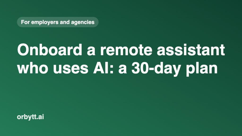 Orbytt article image: Onboard a remote assistant who uses AI: a 30-day plan